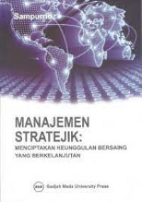 Manajemen Stratejik: Menciptakan Keunggulan Bersaing Yang Berkelanjutan