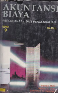 Akuntansi Biaya : Perencanaan Dan Pengendalian Jilid 1 (ed9)