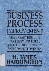 Business Process Improvement : The Breakthrough Strategy For Total Quality, Productivity, And Competitiveness