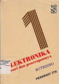 Elektronika : Teori Dasar Dan Penerapannya Jilid 1