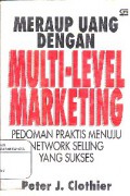 Meraup Uang Dengan Multi-Level Marketing : Pedoman Praktis Menuju Network Selling Yang Sukses