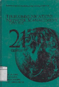 Telecommunications Network Management Into The 21st Century : Techniques, Standards, Technologies, And Applications