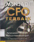 Menjadi CFO Terbaik : Perencanaan Stratejik Manajemen Keuangan