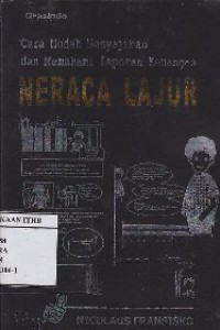 Cara Mudah Menyajikan Dan Memahami Laporan Keuangan : Neraca Lajur