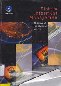 Sistem Informasi Manajemen : Mengelola Perusahaan Digital