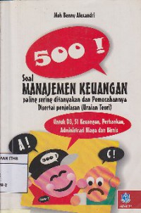 500 Soal Manajemen Keuangan Yang Paling Sering Ditanyakan Dan Pemecahannya Disertai Penjelasan : Uraian Teori