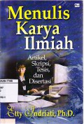 Menulis Karya Ilmiah : Artikel, Skripsi, Tesis, dan Disertasi