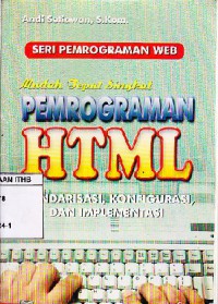 Mudah Tepat Singkat Pemrograman HTML : Standarisasi, Konfigurasi, Dan Implementasi