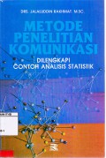 Metode Penelitian Komunikasi : Dilengkapi Contoh Analisis Statistik