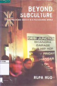 Beyond Subculture : Pop, Youth and Identity in a Postcolonial World