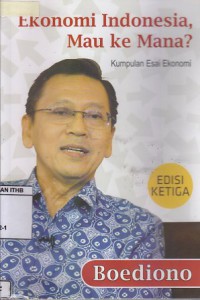 Ekonomi Indonesia, Mau Ke Mana? Kumpulan Esai Ekonomi