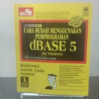 Cara Mudah Menggunakan Pemprograman dBASE 5 for Windows