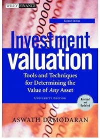 Investment Valuation : Tools and Techniques for Determining the Value of Any Asset