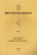 Berita Penelitian Arkeologi : Laporan Penelitian Pusat Peradaban di Kabupaten Lampung Utara Perkembangan Hunian dan Budaya