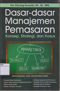 Dasar-dasar Manajemen Pemasaran: Konsep, Strategi, dan Kasus