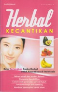 Herbal Kecantikan : Buku Terlengkap Aneka Herbal untuk Kecantikan di Indonesia