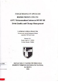 Pengembangan Aplikasi Bisnis Proses Online di PT Telekomunikasi Indonesia DIVRE III Divisi Quality and Change Management