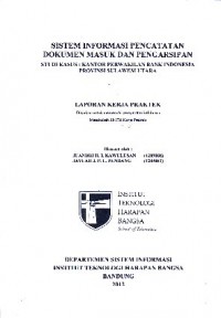 Sistem Informasi Pencatatan Dokumen Masuk Dan Pengarsipan Studi Kasus : Kantor Perwakilan Bank Indonesia Provinsi Sulawesi Utara