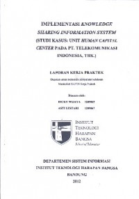 Implementasi Knowledge Sharing Information System (Studi Kasus : Unit Human Capital Center Pada PT. Telekomunikasi Indonesia, Tbk.)