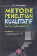 Metode Penelitian Kualitatif ( Untuk Penelitian yang Bersifat: Eksploratif, Enterpretif, Interaktif dan Konstruktif)