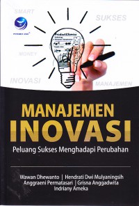 Manajemen Inovasi: Peluang Sukses Menghadapi Perubahan