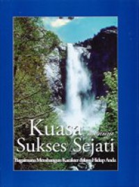 Kuasa menuju sukses sejati : Bagaimana membangun karakter dalam hidup anda