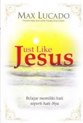 Just like Jesus : Belajar memiliki hati seperti hati-Nya