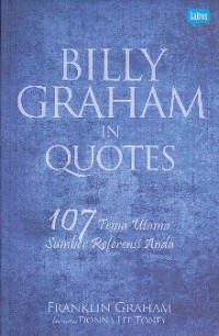 Billy Graham in quotes : 107 tema utama sumber referensi anda