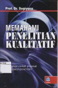 Memahami Penelitian Kualitatif : dilengkapi contoh proposal dan laporan penelitian