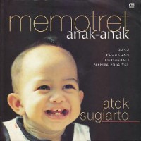 Memotret Anak-Anak : buku pegangan fotografi manual/digital