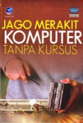 Jago merakit komputer tanpa kursus