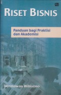 Riset bisnis : Panduan bagi praktisi dan akademisi