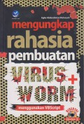 Mengungkap rahasia pembuatan virus + worm