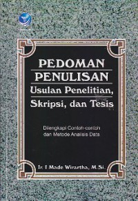 Pedoman penulisan usulan penelitian, skripsi, dan tesis : Dilengkapi contoh-contoh dan metode analisis data