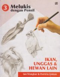 Melukis Dengan Pensil : Ikan, Unggas & Hewan Lain