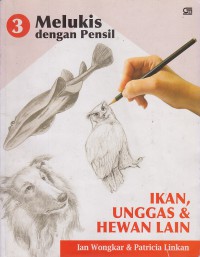 Melukis Dengan Pensil : Ikan, Unggas & Hewan Lain