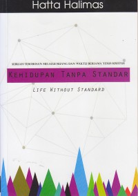 Kehidupan Tanpa Standar : Sebuah Terobosan Melalui Ruang dan Waktu Bersama Yesus Kristus