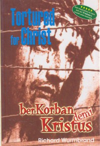 Tortured for Christ : Berkorban demi Kristus