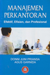 Manajemen Perkantoran Efektif, Efisien, dan Profesional