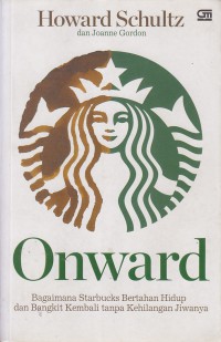 Onward : Bagaimana Starbucks Bertahan hidup dan Bangkit Kembali tanpa Kehilangan Jiwanya