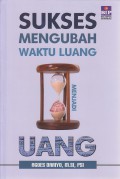 Sukses Mengubanh Waktu Luang Menjadi Uang