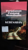 Perjalanan Panjang Memahami Kebenaran