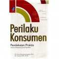 Perilaku Konsumen : Pendekatan Praktis