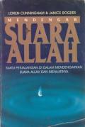 Mendengar Suara Allah : Suatu Petualangan di Dalam Mendengarkan Suara Allah dan Menaatinya