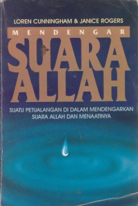 Mendengar Suara Allah : Suatu Petualangan di Dalam Mendengarkan Suara Allah dan Menaatinya