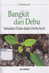 Bangkit dari Debu Kehadiran Tuhan dalam Derita Ayub