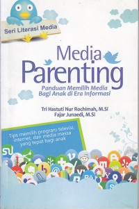 Media parenting : Panduan memilih media bagi anak di era informasi