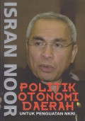 Isran Noor : Politik Otonomi Daerah untuk Penguatan NKRI