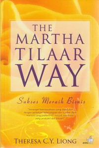 The Martha Tilaar Way : Sukses Meraih Bisnis