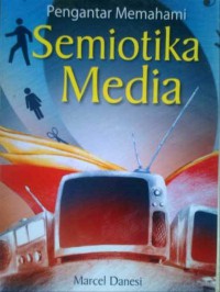 Pengantar Memahami Semiotika Media